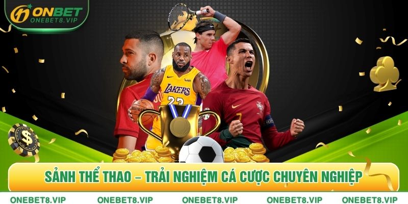 Sảnh thể thao – Trải nghiệm cá cược chuyên nghiệp