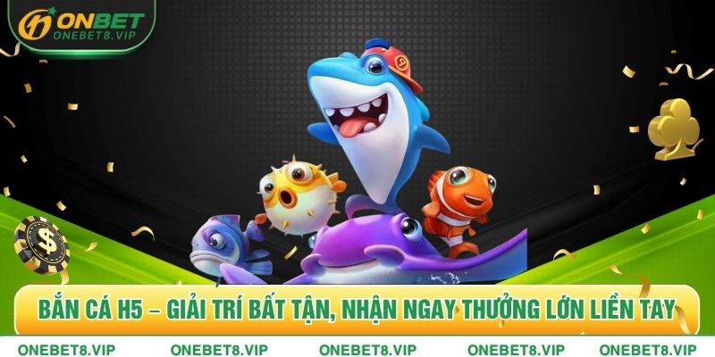 Bắn Cá H5