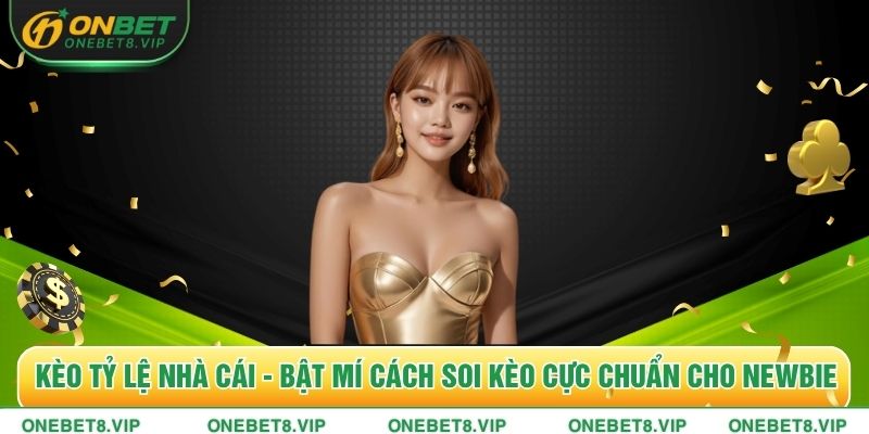 Kèo Tỷ Lệ Nhà Cái - Bật Mí Cách Soi Kèo Cực Chuẩn Cho Newbie