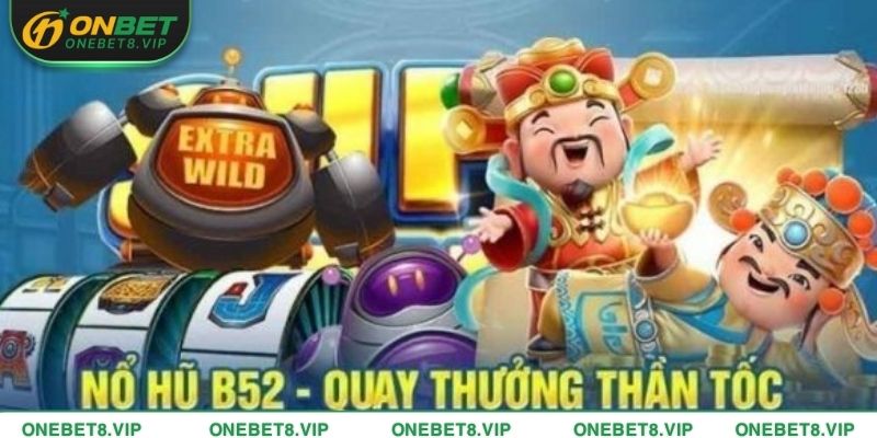 Mẹo chơi Nổ hũ B52 ONEBET từ cao thủ chuyên săn jackpot