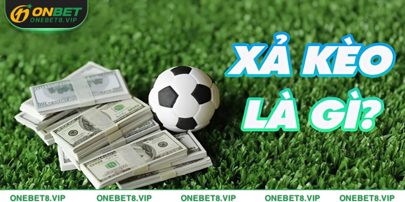 Xả kèo bóng đá ONEBET cho phép bạn đóng cược và thu lại phần tiền đã đặt